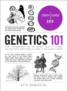 Image for Genetics 101 : From Chromosomes and the Double Helix to Cloning and DNA Tests, Everything You Need to Know about Genes
