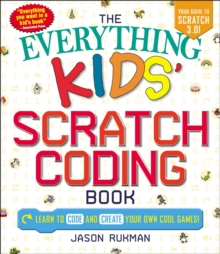 Image for The everything kids' scratch coding book: learn to code and create your own cool games!