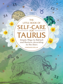 The Little Book of Self-Care for Taurus: Simple Ways to Refresh and Restore—According to the Stars