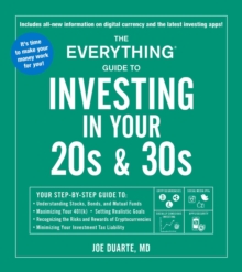 Image for Everything Guide to Investing in Your 20s & 30s: Your Step-by-step Guide To: * Understanding Stocks, Bonds, and Mutual Funds * Maximizing Your 401(k) * Setting Realistic Goals * Recognizing the Risks and Rewards of Cryptocurrencies * Minimizing Your Investment Tax Liability