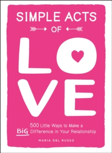 Image for Simple acts of love: 500 little ways to make a big difference in your relationship