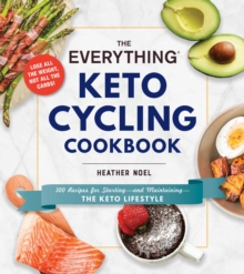Image for The everything keto cycling cookbook : 300 recipes for starting - and maintaining - the keto lifestyle