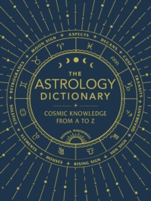 Image for The astrology dictionary  : cosmic knowledge from A to Z