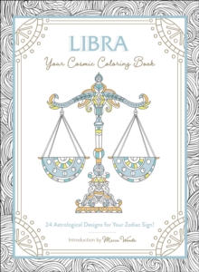 Libra: Your Cosmic Coloring Book: 24 Astrological Designs for Your Zodiac Sign!