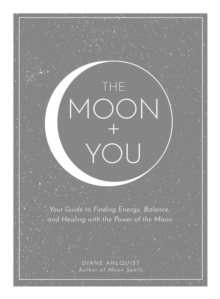 The Moon + You: Your Guide to Finding Energy, Balance, and Healing with the Power of the Moon