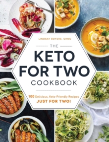 The Keto for Two Cookbook: 100 Delicious, Keto-Friendly Recipes Just for Two!