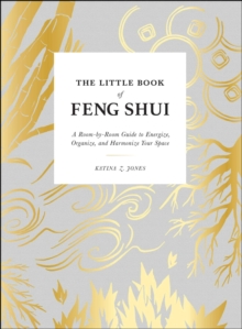 Image for The little book of feng shui: a room-by-room guide to energize, organize, and harmonize your space