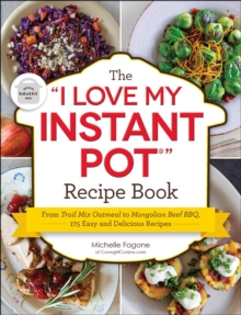 Image for "I Love My Instant Pot(R)" Recipe Book: From Trail Mix Oatmeal to Mongolian Beef BBQ, 175 Easy and Delicious Recipes