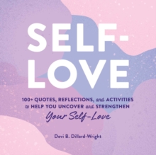 Image for Self-Love: 100+ Quotes, Reflections, and Activities to Help You Uncover and Strengthen Your Self-Love