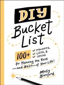 Image for DIY Bucket List: 100+ Prompts, Lists, & Ideas for Planning the Rest-and Best-of Your Life!