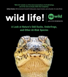 Image for Wild life!: a look at nature's odd ducks, underfrogs, and other at-risk species