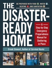Image for The disaster-ready home: a step-by-step emergency preparedness manual for sheltering in place