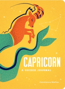 Capricorn: A Guided Journal: A Celestial Guide to Recording Your Cosmic Capricorn Journey