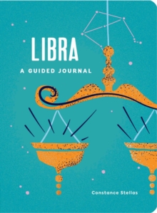 Libra: A Guided Journal: A Celestial Guide to Recording Your Cosmic Libra Journey