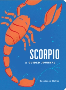 Scorpio: A Guided Journal: A Celestial Guide to Recording Your Cosmic Scorpio Journey