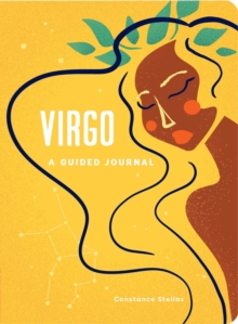 Virgo: A Guided Journal: A Celestial Guide to Recording Your Cosmic Virgo Journey