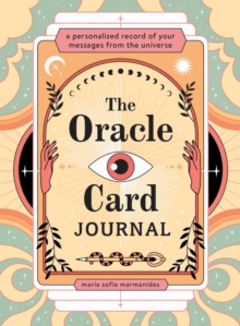 The Oracle Card Journal: A Personalized Record of Your Messages from the Universe