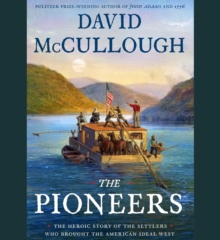 Image for The Pioneers : The Heroic Story of the Settlers Who Brought the American Ideal West