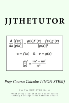 Image for Prep-Course : Calculus I (NON-STEM): What every student should know before starting a college level Calculus course.