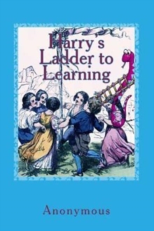 Image for Harry's Ladder to Learning : [With Two Hundred Thirty Illustrations]