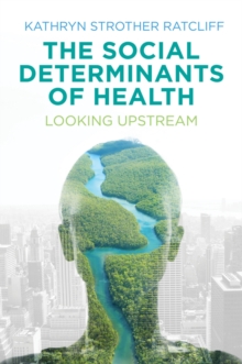 Image for The social determinants of health  : looking upstream