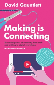 Image for Making is connecting  : the social power of creativity, from craft and knitting to digital everything