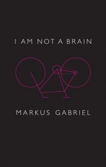 Image for I am not a brain  : philosophy of mind for the twenty-first century
