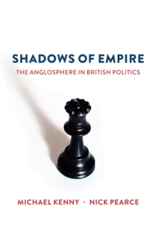 Image for Shadows of empire: the anglosphere in British politics