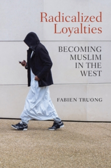 Image for Radicalized loyalties  : becoming muslim in the west