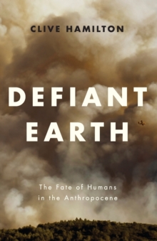 Image for Defiant Earth  : the fate of humans in the anthropocene