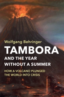 Image for Tambora and the year without a summer  : how a volcano plunged the world into crisis