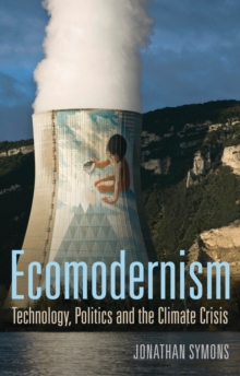 Image for Ecomodernism: Technology, Politics and The Climate Crisis
