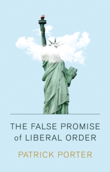 Image for The False Promise of Liberal Order