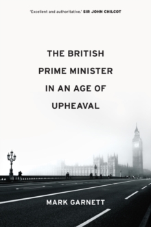 Image for The British Prime Minister in an Age of Upheaval