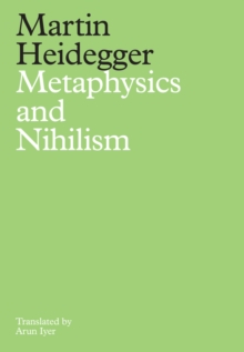 Metaphysics and Nihilism: 1 – The Overcoming of Metaphysics 2 – The Essence of Nihilism