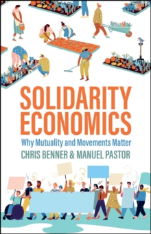 Solidarity Economics: Why Mutuality and Movements Matter