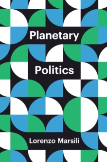 Image for Planetary politics  : a manifesto