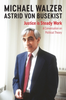 Image for Justice Is Steady Work: Conversations With Astrid Von Busekist