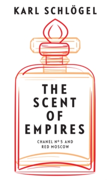 Image for The scent of empire: Chanel no. 5 and Red Moscow