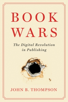 Book Wars: The Digital Revolution in Publishing