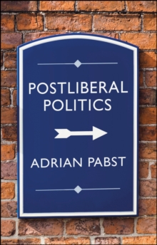 Image for Postliberal politics: the coming communitarian consensus