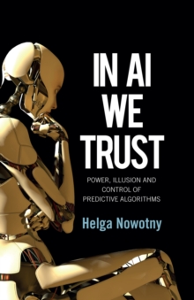 In AI We Trust: Power, Illusion and Control of Predictive Algorithms