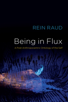 Being in Flux: A Post-Anthropocentric Ontology of the Self