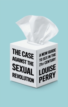 Image for The Case Against the Sexual Revolution