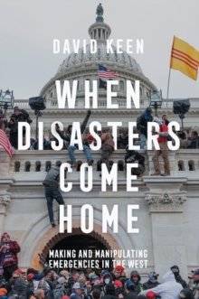 When Disasters Come Home: Making and Manipulating Emergencies In The West