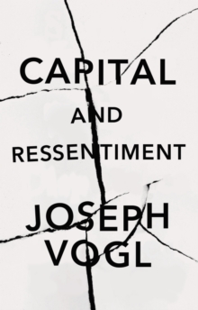 Capital and Ressentiment: A Short Theory of the Present