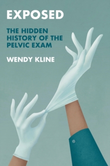 Image for Exposed : The Hidden History of the Pelvic Exam