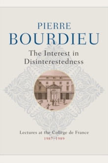 Image for The Interest in Disinterestedness : Lectures at the College de France 1987-1989