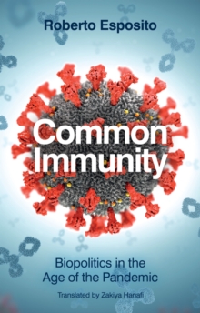 Image for Common immunity  : biopolitics in the age of the pandemic