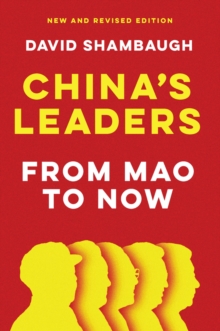 China’s Leaders: From Mao to Now